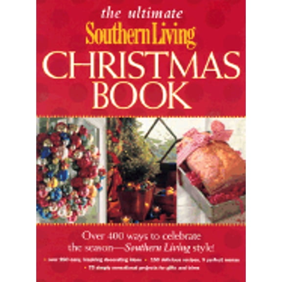 Pre-Owned The Ultimate Southern Living Christmas Book (Hardcover) by Rebecca Brennan, Allison Long Lowery