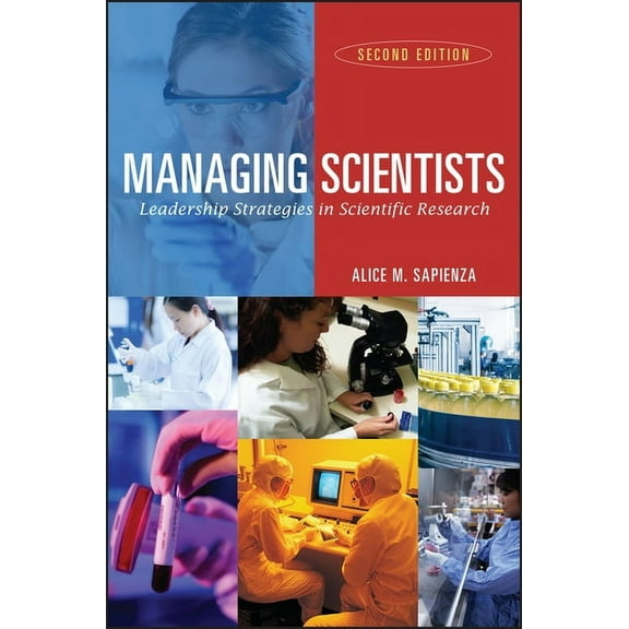 Managing Scientists: Leadership Strategies in Scientific Research, (Paperback)