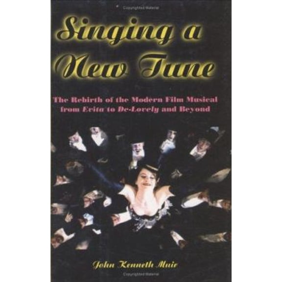 Pre-Owned Singing a New Tune : The Rebirth of the Modern Film Musical from Evita to de-Lovely and Beyond (Hardcover) 9781557836106