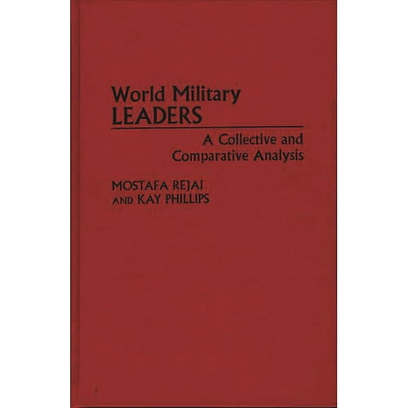 World Military Leaders: A Collective and Comparative Analysis, (Hardcover)