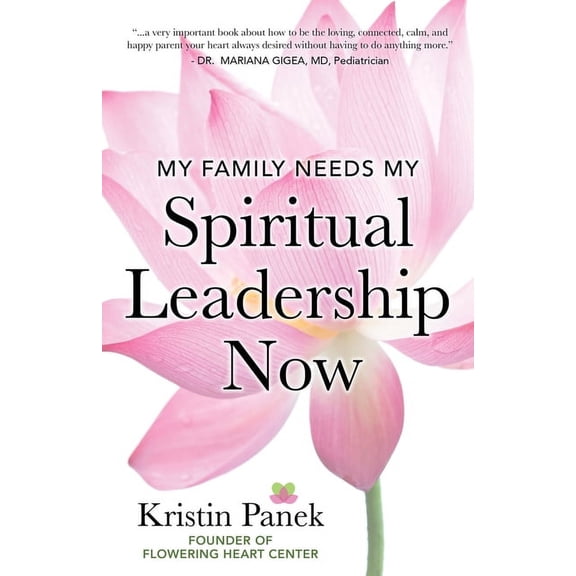 My Family Needs My Spiritual Leadership Now: A Guide to Being Your Family's Spiritual Support, (Paperback)