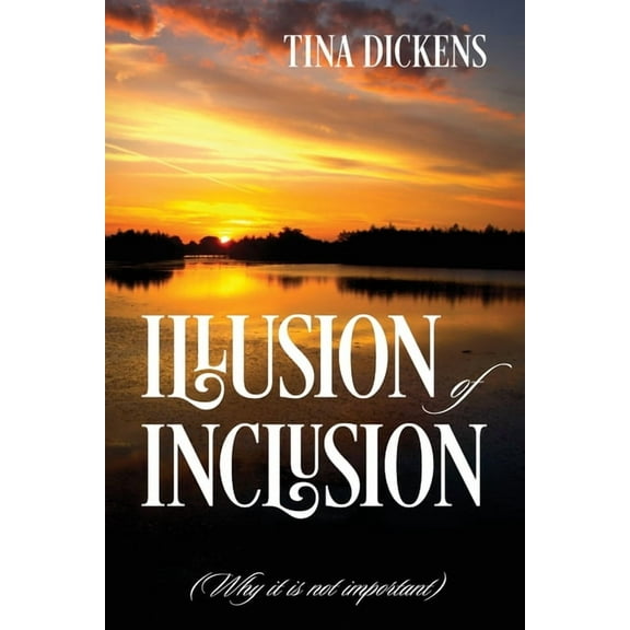 Illusion of Inclusion: (Why it is not important), (Paperback)