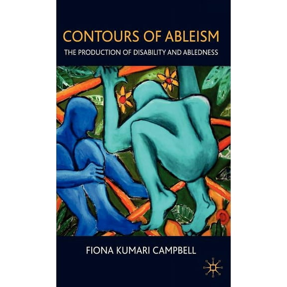 Contours of Ableism: The Production of Disability and Abledness, (Hardcover)