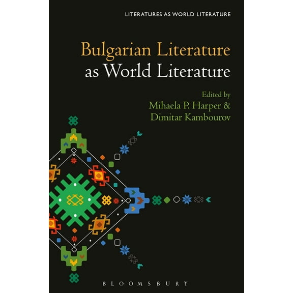 Literatures as World Literature Bulgarian Literature as World Literature, (Hardcover)