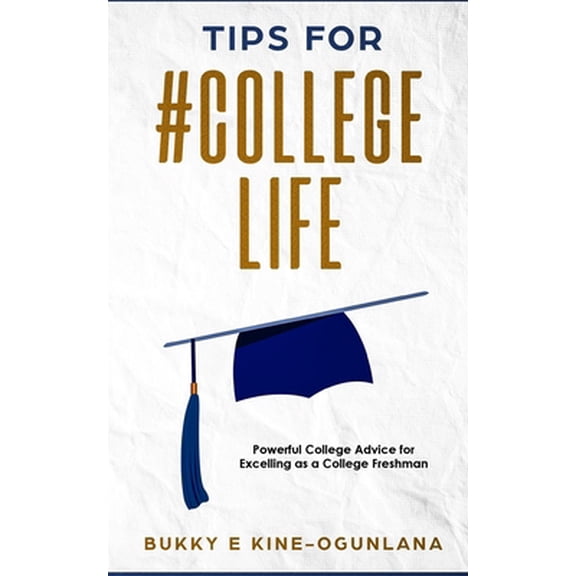 Pre-Owned Tips for #College Life: Powerful College Advice for Excelling as a College Freshman (Paperback) 1914055381 9781914055386
