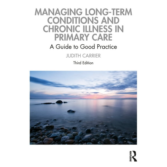 Managing Long-term Conditions and Chronic Illness in Primary Care: A Guide to Good Practice, (Paperback)
