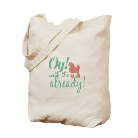 CafePress - Oy With The Poodles Already! - Natural Canvas Tote Bag, Cloth Shopping Bag