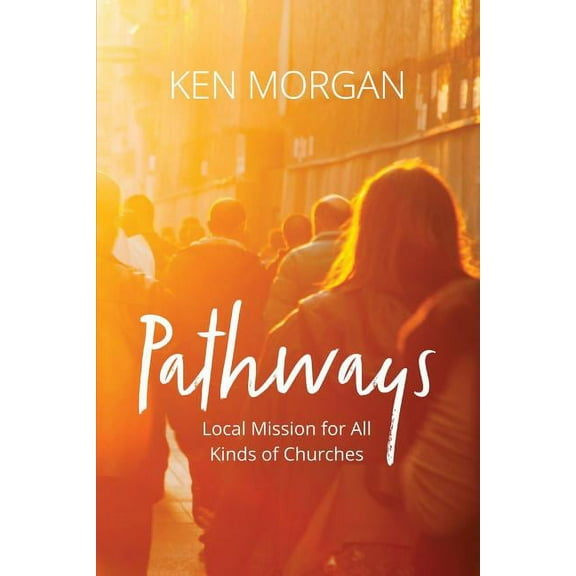 Pathways: Local Mission for All Kinds of Churches, (Paperback)