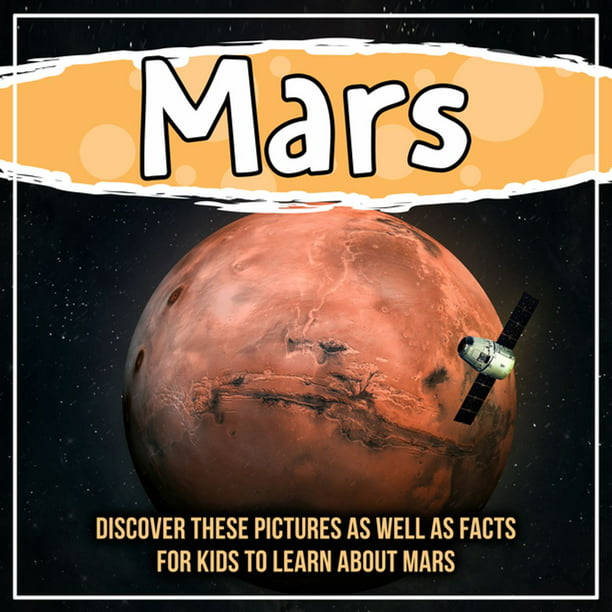 Mars Discover These Pictures As Well As Facts For Kids To