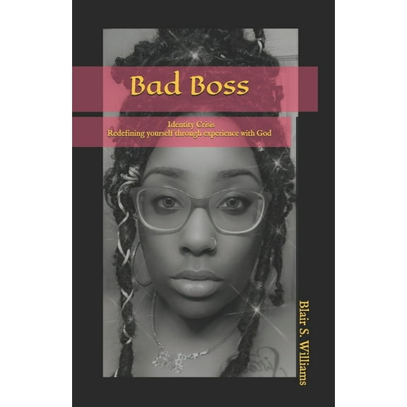 Bad Boss: Identity Crisis - Redefining yourself through experience with God (Paperback)