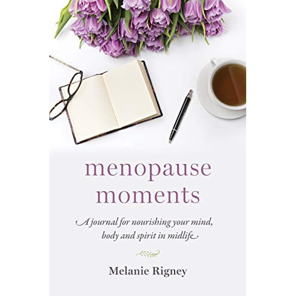Pre-Owned Menopause Moments: A Journal for Nourishing Your Mind, Body and Spirit in Midlife (Paperback) 1627856102 9781627856102