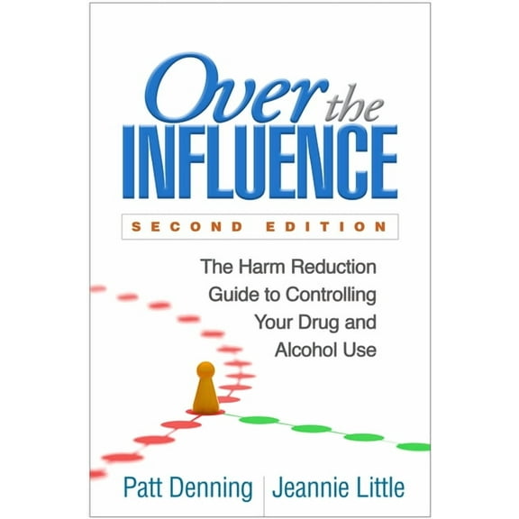 Over the Influence: The Harm Reduction Guide to Controlling Your Drug and Alcohol Use, (Paperback)