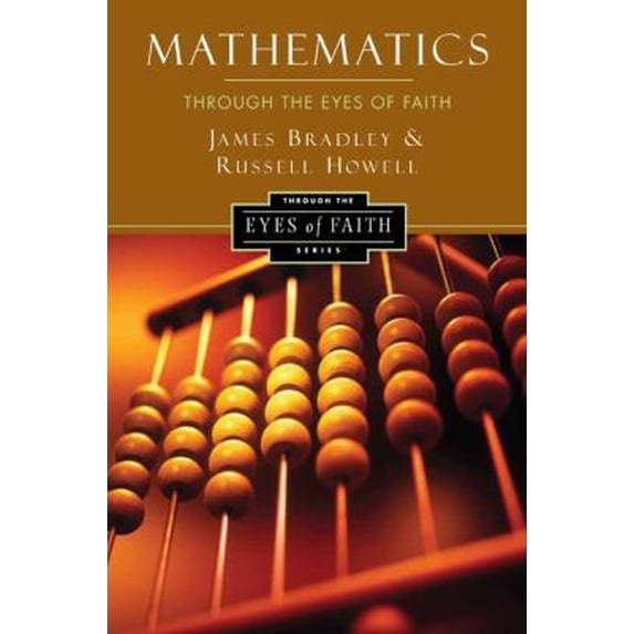 Pre-Owned Mathematics Through the Eyes of Faith (Paperback) 0062024477 9780062024473