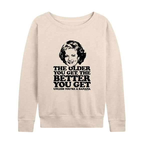 Golden Girls - Older You Get Banana - Women's Lightweight French Terry Long Sleeve Shirt