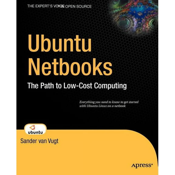 Expert's Voice in Open Source Ubuntu Netbooks: The Path to Low-Cost Computing, (Paperback)