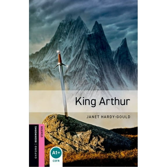 Oxford Bookworms: Starter Oxford Bookworms Library: King Arthur, (Paperback)
