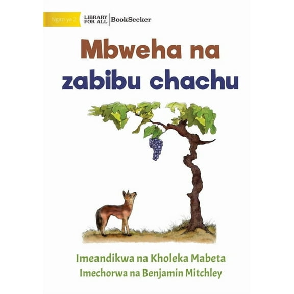 Fox and sour grapes - Mbweha na zabibu chachu, (Paperback)