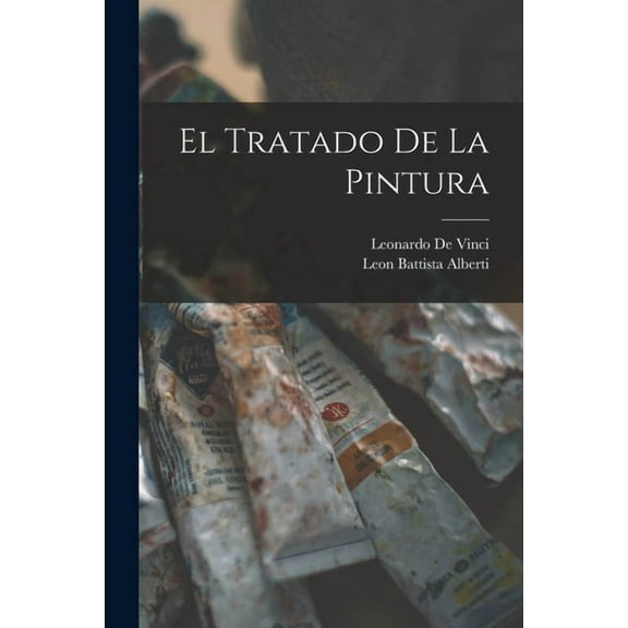 El Tratado de la Pintura, (Paperback)