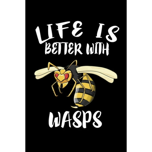 Life Is Better With Wasps : Animal Nature Collection (Paperback)