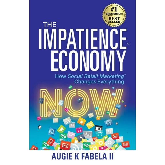 The Impatience Economy: How Social Retail Marketing Changes Everything, (Paperback)