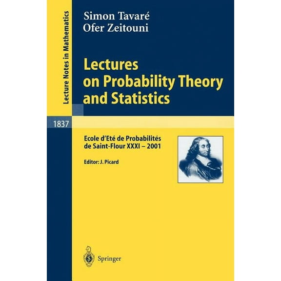 Lectures on Probability Theory and Statistics: Ecole d'Eté de Probabilités de Saint-Flour XXXI - 2001, (Paperback)