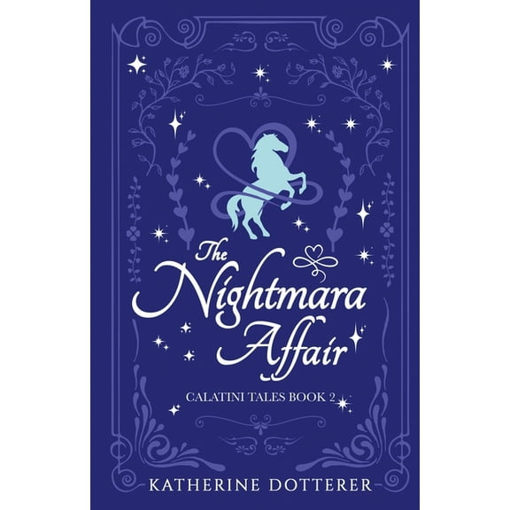 Calatini Tales The Nightmara Affair: A cozy Regency-inspired fantasy romance, Book 2, (Paperback)