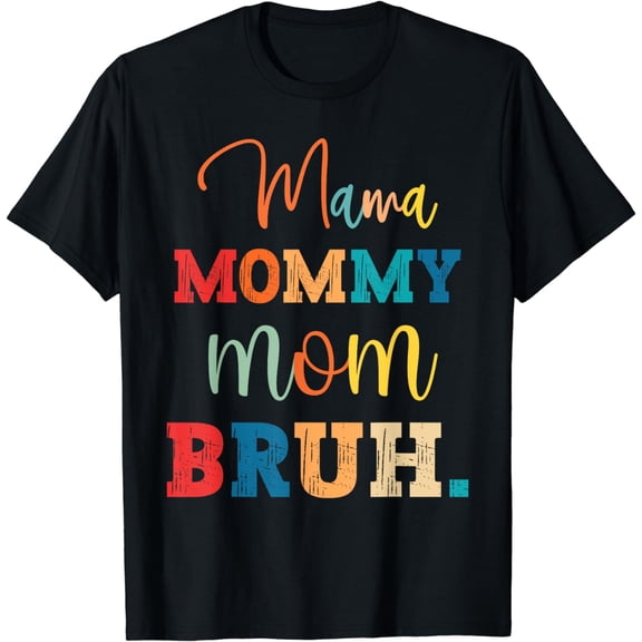Mama Mommy Mom Bruh Shirt Funny Mothers Day For Mom T-Shirt