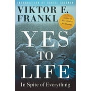 VIKTOR E FRANKL; DANIEL GOLEMAN Yes to Life : In Spite of Everything (Hardcover)