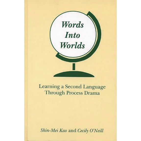 Contemporary Studies in Second Language  Words Into Worlds: Learning a Second Language Through Process Drama, (Hardcover)