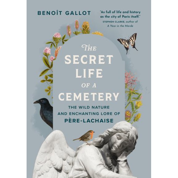 Pre-Owned The Secret Life of a Cemetery: The Wild Nature and Enchanting Lore of Pre-Lachaise, 9781778401589, 1778401589, Hardcover,