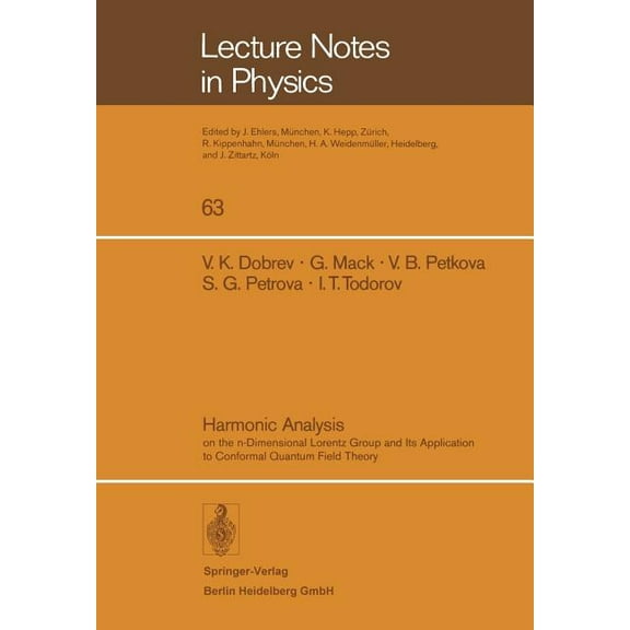 Lecture Notes in Physics Harmonic Analysis: On the N-Dimensional Lorentz Group and Its Application to Conformal Quantum Field Theory, Book 63, (Paperback)