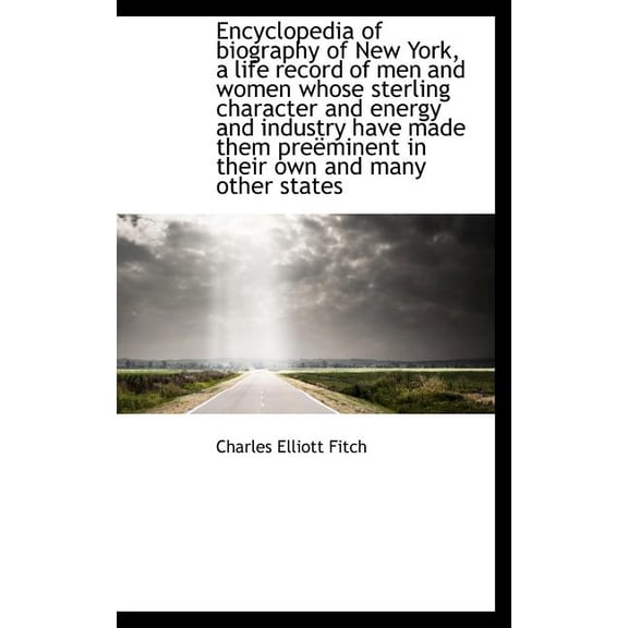 Encyclopedia of Biography of New York, a Life Record of Men and Women Whose Sterling Character and E (Hardcover)