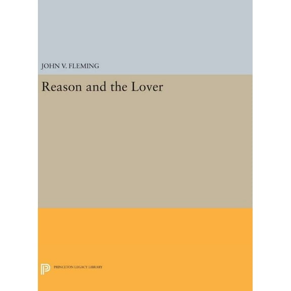 Princeton Legacy Library Reason and the Lover, Book 219, (Hardcover)