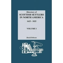 Directory of Scottish Settlers in North America, 1625-1825. Volume I, (Paperback)