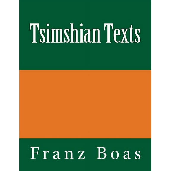 Tsimshian Texts: The original edition of 1902 (Paperback) by Franz Boas