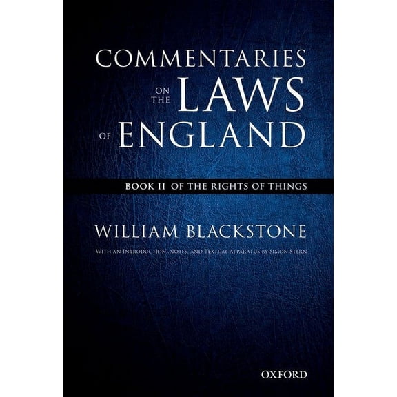 The Oxford Edition of Blackstone's Commentaries on the Laws of England: Commentaries on the Laws of England: Book II: Of, (Paperback)