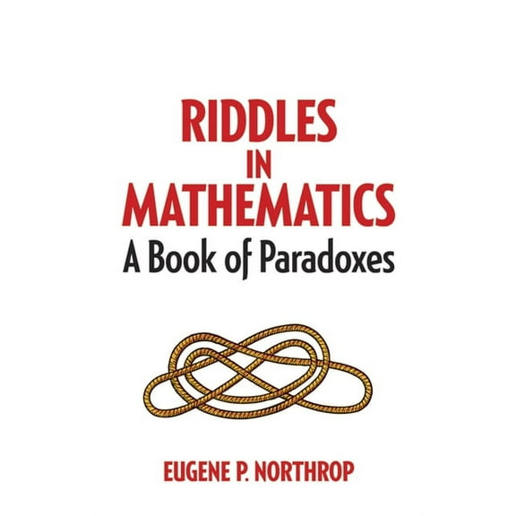 Dover Math Games & Puzzles Riddles in Mathematics: A Book of Paradoxes, (Paperback)