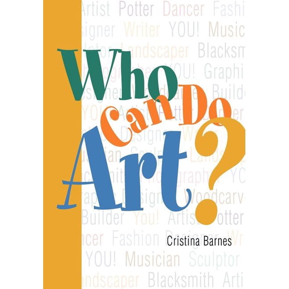Who Can Do Art? : Everyone Can Be Artistic -- Even You!