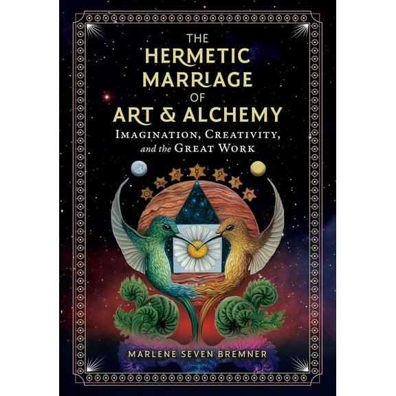 The Hermetic Marriage of Art and Alchemy: Imagination, Creativity, and the Great Work, (Hardcover)