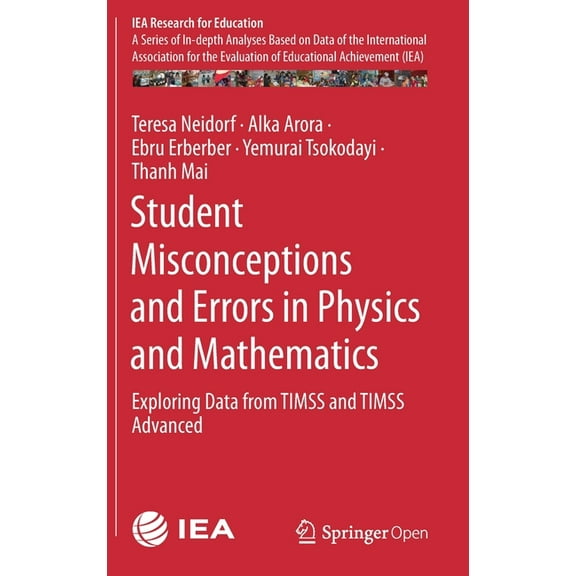 Iea Research for Education: Student Misconceptions and Errors in Physics and Mathematics: Exploring Data from Timss and Timss Advanced (Hardcover)