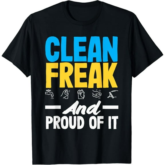Clean Freak Proud Cleaning Enthusiast Housekeeping T-Shirt mens t shirt，black，women，funny，misfits，men，journey