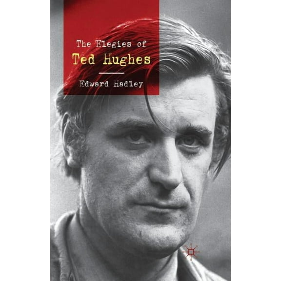 The Elegies of Ted Hughes, (Paperback)