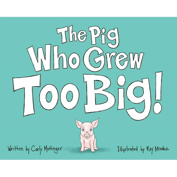 The Pig Who Grew Too Big, (Hardcover)