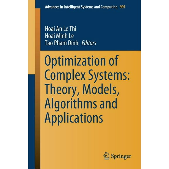 Advances in Intelligent Systems and Comp Optimization of Complex Systems: Theory, Models, Algorithms and Applications, Book 991, (Paperback)