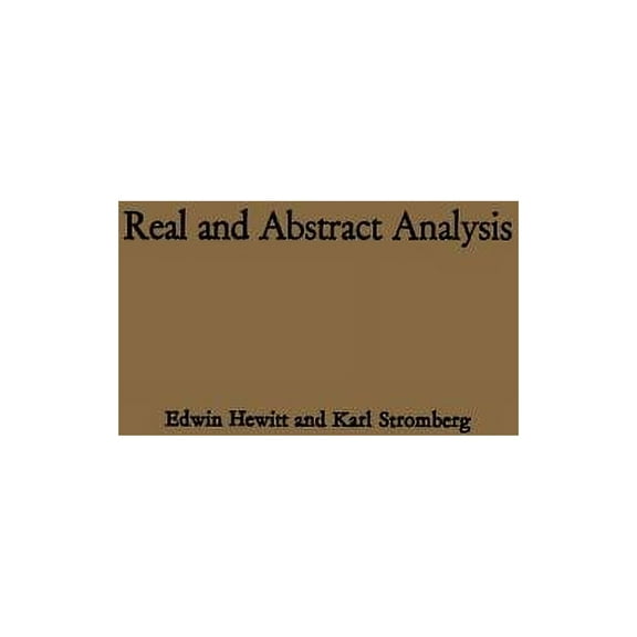 Real and Abstract Analysis: A Modern Treatment of the Theory of Functions of a Real Variable, (Paperback)