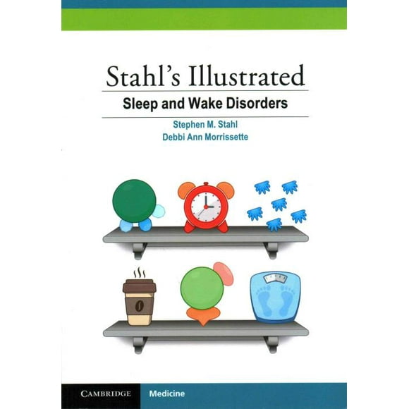 Stahl's Illustrated Sleep and Wake Disorders, Stephen M. Stahl, Debbi Ann Morrissette Paperback