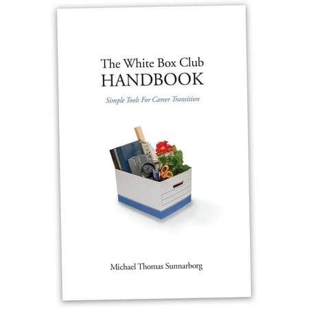 The White Box Club Handbook: Simple Tools For Career Transition -