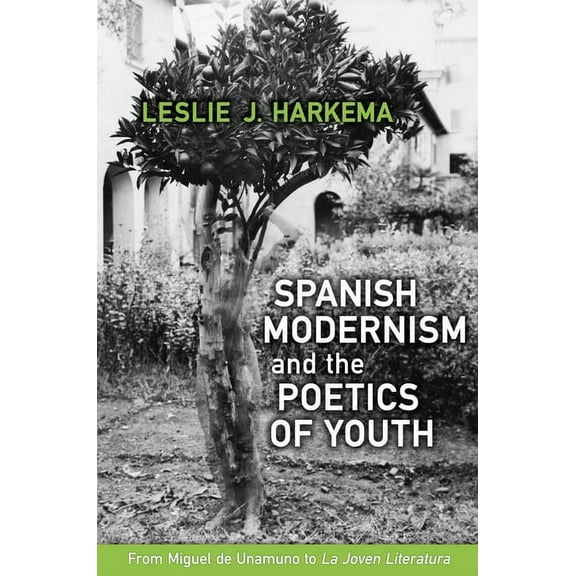 Toronto Iberic: Spanish Modernism and the Poetics of Youth: From Miguel de Unamuno to 'La Joven Literatura' (Hardcover)