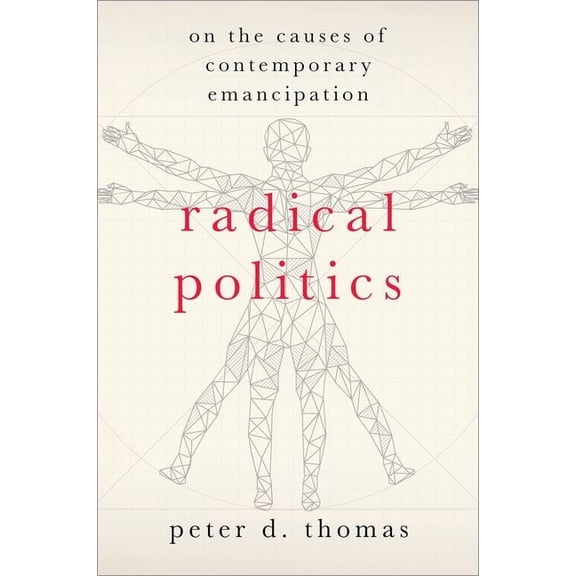 Heretical Thought Radical Politics: On the Causes of Contemporary Emancipation, (Hardcover)
