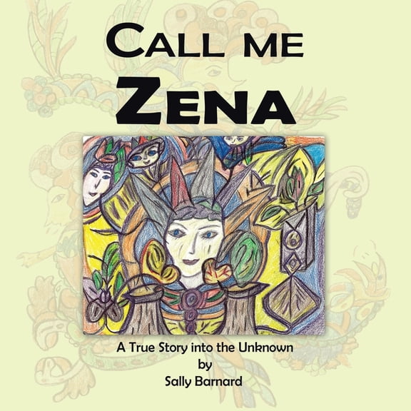 Call Me Zena: A True Story into the Unknown, (Paperback)